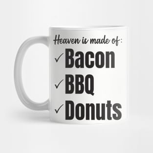 Heaven is made of bacon, bbq, and donuts (black letters) Mug